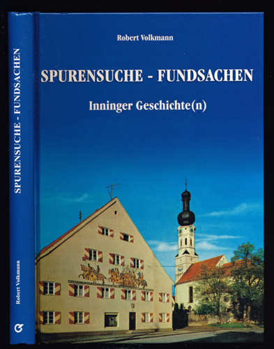 VOLKMANN, Robert  Spurensuche - Fundsachen. Inninger Geschichte(n). 