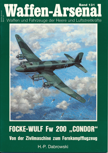 DABROWSKI, Hans-Peter  Waffen-Arsenal Band 131: Focke-Wulf Fw 200 'Condor'. Von der Zivilmaschine zum Fernkampfflugzeug. 