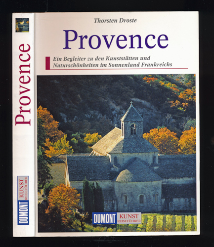 DROSTE, Thorsten  Die Provence. Ein Begleiter zu den Kunststätten und Naturschönheiten im Sonnenland Frankreichs. 