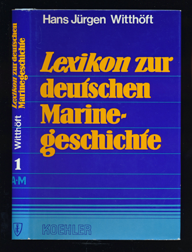 WITTHÖFT, Hans Jürgen  Lexikon zur deutschen Marinegeschichte. Band 1 apart: A - M. 