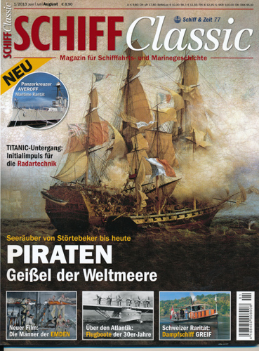   Schiff Classic Heft 1/2013 (Juli/August): Piraten. Geißel der Weltmeere. Seeräuber von Störtebeker bis heute. 
