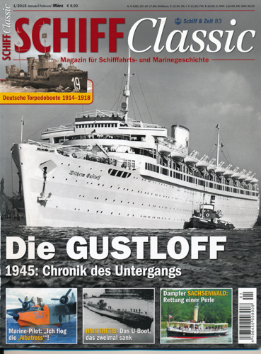   Schiff Classic Heft 1/2015 (Januar/Februar/März): Die GUSTLOFF 1945: Chronik des Untergangs. 