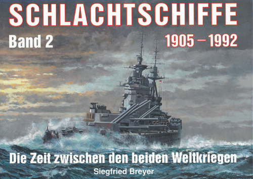 BREYER, Siegfried  Schlachtschiffe 1905-1995. Band 2: Die Zeit zwischen den beiden Weltkriegen. 