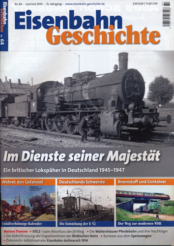   Eisenbahn Geschichte Heft Nr. 64 (Juni/Juli 2014): Im Dienste seiner Majestät. Ein britischer Lokspäher in Deutschland 1945-1947. 