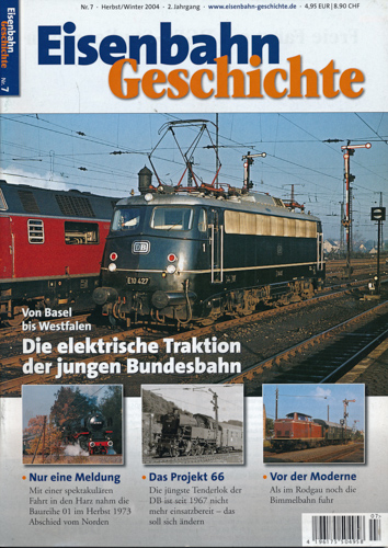   Eisenbahn Geschichte Heft 7 (Herbst/Winter 2004): Die elektrische Traktion der jungen Bundesbahn. Von Basel bis Westfalen. 