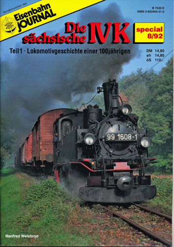 Weisbrod, Manfred  Eisenbahn Journal Special 8/92: Die sächsische IVK. Teil 1: Lokomotivgeschichte einer 100jährigen. 
