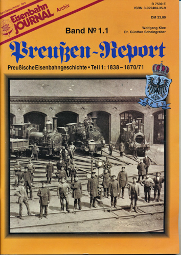 Klee, Wolfgang / Scheingraber, Günther  Eisenbahn Journal Archiv Sondernummer Band 1.1: Preußen-Report. Preußische Eisenbahngeschichte Teil 1: 1838-1870/71. 