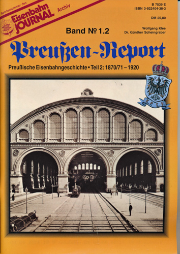 Klee, Wolfgang / Scheingraber, Günther  Eisenbahn Journal Archiv Sondernummer: Preußen-Report Band 1.2: Preußische Eisenbahngeschichte Teil 2: 1870/71-1920. Preußische Eisenbahngeschichte Teil 2: 1870/71-1920. 