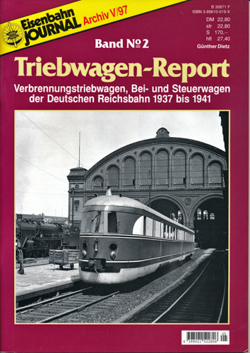 Dietz, Günther  Eisenbahn Journal Archiv Heft V/97: Triebwagen-Report Band 2: Verbrennungstriebwagen, Bei- und Steuerwagen der Deutschen Reichsbahn 1937 bis 1941. 