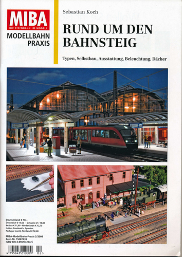 Koch, Sebastian  Miba Modellbahn Praxis Heft 2/2009: Rund um den Bahnsteig. Typen, Selbstbau, Ausstattung, Beleuchtung, Dächer. 