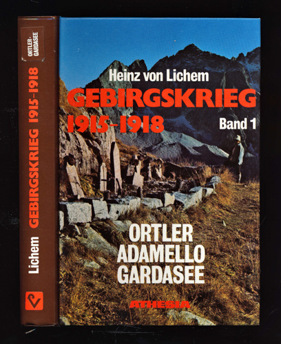 LICHEM, Heinz v.  Gebirgskrieg 1915-1918. Band 1: Ortler, Adamello, Gardasee. 