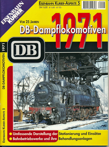   Eisenbahn-Kurier Aspekte Heft 5: DB-Dampflokomotiven 1971. Vor 25 Jahren. Umfassende Darstellung der Stationierung und Einsätze, Bahnbetriebswerke und ihre Behandlungsanlagen. 