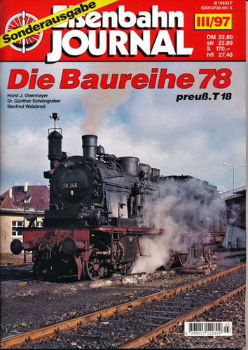 Obermayer, Horst J. / Scheingraber, Günther / Weisbrod, Manfred  Eisenbahn Journal Sonderausgabe III/97: Die Baureihe 78. preuß. T 18. 