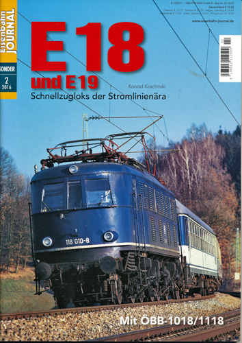 Koschinski, Konrad  Eisenbahn Journal Sonderausgabe 2/2016: E18 und E19. Schnellzugloks der Stromlinienära. 