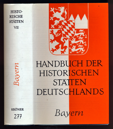 BOSL, Karl (Hrg.)  Handbuch der Historischen Stätten Band 7: Bayern. 