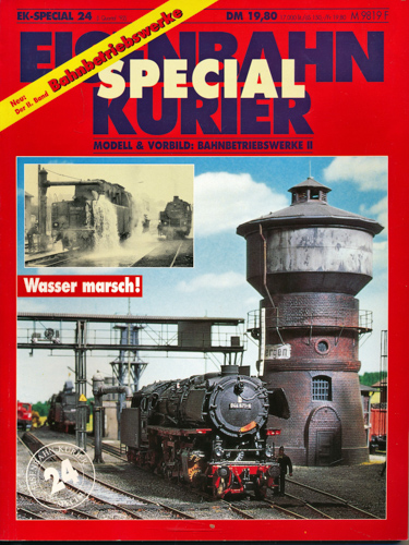   Eisenbahn Kurier Special Heft 24: Modell und Vorbild: Bahnbetriebswerke II. Wasser marsch!. 