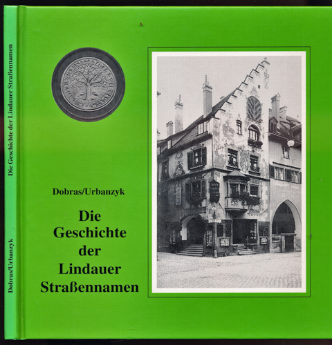 DOBRAS, Werner  Die Geschichte der Lindauer Straßennamen. 