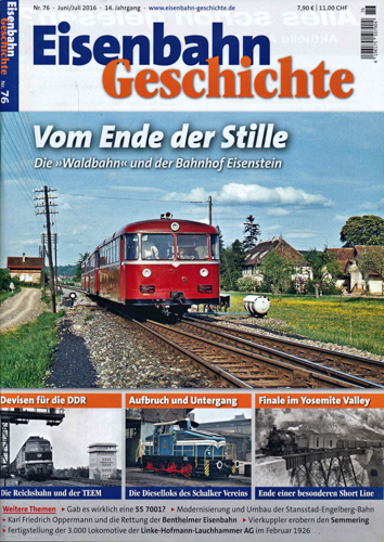    Eisenbahn Geschichte Heft 76: (Juni/Juli 2016): Vom Ende der Stille. Die 'Waldbahn' und der Bahnhof Eisenstein. 