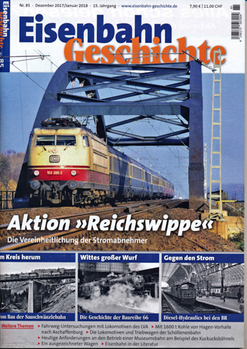   Eisenbahn Geschichte Heft 85 (Dezember 2017/Januar 2018): Aktion 'Reichswippe'. Die Vereinheitlichung der Stromabnehmer. 