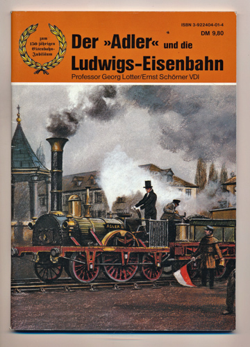 LOTTER, Georg / Schörner, Ernst  Der 'Adler' und die Ludwigs-Eisenbahn. Zum 150-jährigen Eisenbahn-Jubiläum. 