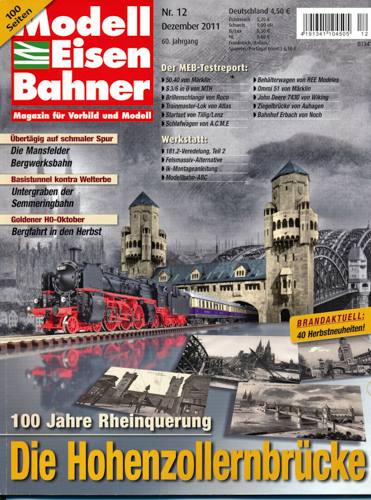   Modelleisenbahner. Magazin für Vorbild und Modell. Heft 12/2011: Die Hohenzollernbrücke. 100 Jahre Rheinquerung. 