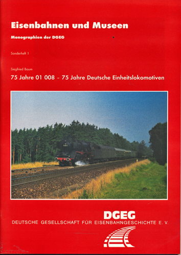 Baum, Siegfried  75 Jahre 01 008 - 75 Jahre Deutsche Einheitslokomotiven. 