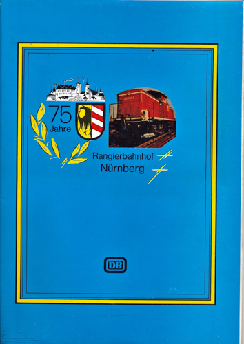   75 Jahre Rangierbahnhof Nürnberg 1903 - 1978. 