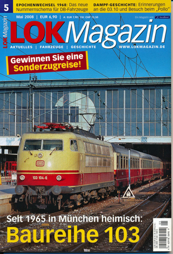   Lok Magazin Heft 5/2008 (Mai 2008): Baureihe 103. Seit 1965 in München heimisch. 