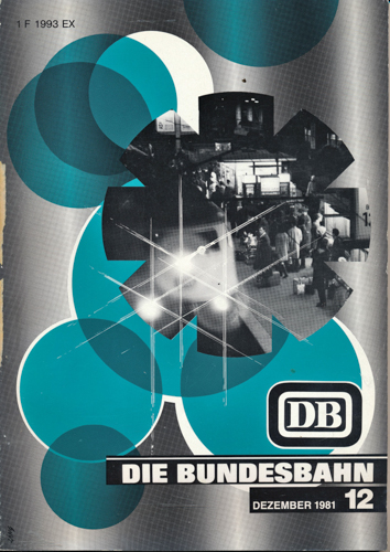 Deutsche Bundesbahn (Hrg.)  Die Bundesbahn. Zeitschrift. Heft 12 / Dezember 1981 / 57. Jahrgang. 