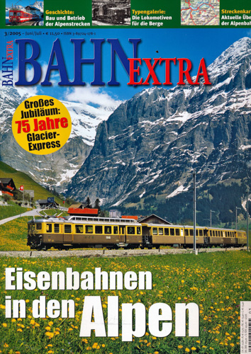   Bahn-Extra Heft 3/2005: Eisenbahnen in den Alpen. 