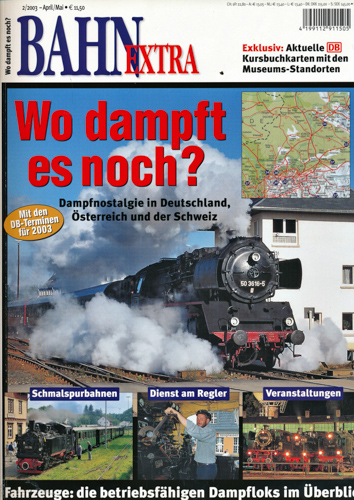   Bahn-Extra Heft 2/2003: Wo dampft es noch? Dampfnostalgie in Deutschland, Österereich und der Schweiz. 