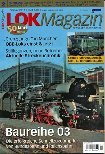   Lok Magazin Heft 2/2012: Baureihe 03. Die erfolgreiche Schnellzugdampflok von Bundesbahn und Reichsbahn. 