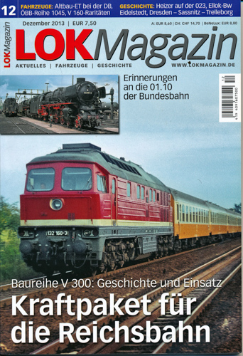   Lok Magazin Heft 12/2013: Kraftpaket für die Reichsbahn. Baureihe V 300: Geschichte und Einsatz. 