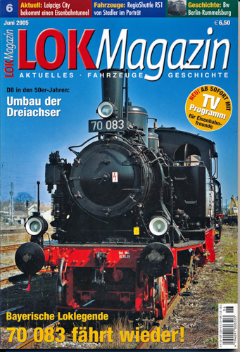   Lok Magazin Heft 6/2005: 70 083 fährt wieder! Bayerische Loklegende. 