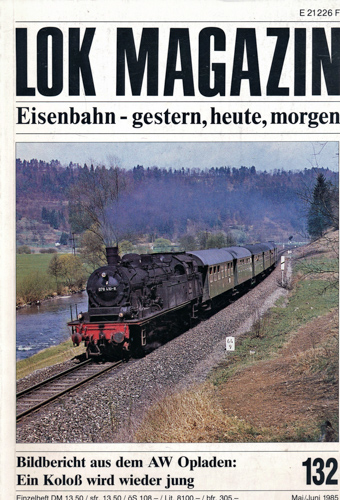   Lok Magazin Heft 132 (Mai/Juni 1985): Bildbericht aus dem Bw Opladen: Ein Koloß wird wieder jung. 