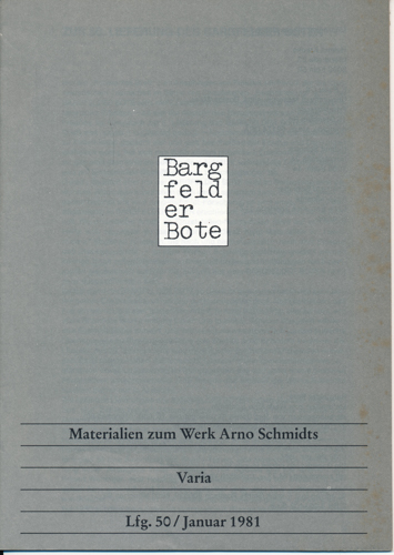 (SCHMIDT, Arno)  Bargfelder Bote. Materialien zum Werk Arno Schmidts. Lfg. 50/Januar 1981: Varia. 