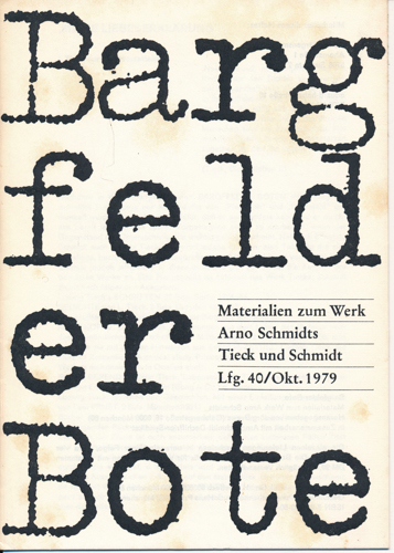 (SCHMIDT, Arno)  Bargfelder Bote. Materialien zum Werk Arno Schmidts. Lfg. 40/Okt. 1979: Tieck und Schmidt. 