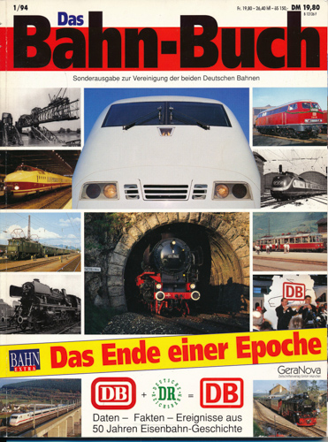   Das Bahn-Buch 1/94. Sonderausgabe zur Vereinigung der beiden deutschen Bahnen: Das Ende einer Epoche. 