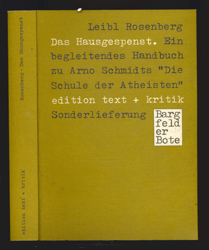 ROSENBERG, Leibl  Das Hausgespenst. Ein begleitendes Handbuch zu Arno Schmidts 'Die Schule der Atheisten'. 