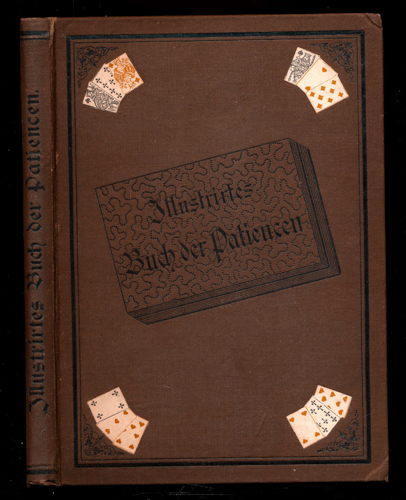   Illustriertes Buch der Patiencen. 60 Patience-Spiele mit Abbildungen zur Veranschaulichung der Lage der Karten. 