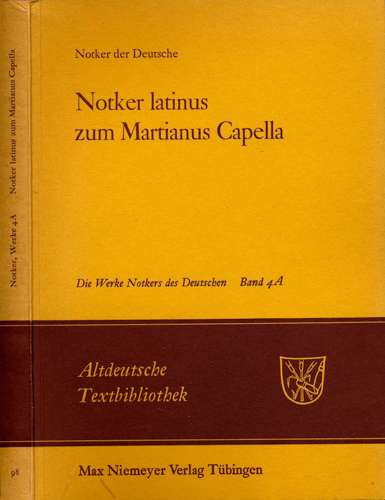 KING, James C. (Hrg.)  Die Werke Notkers des Deutschen. Neue Ausgabe. hier: Band 4A: Notker latinus zum Martinanus Capella. 