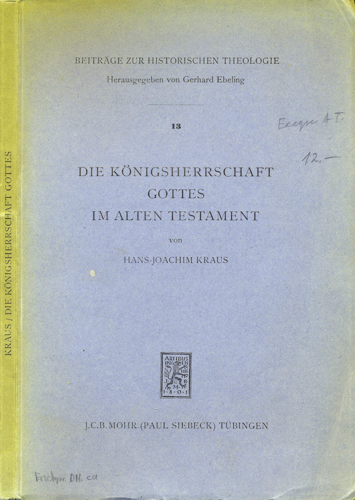 KRAUS, Hans-Joachim  Die Königsherrschaft Gottes im Alten Testament. Untersuchungen zu den Liedern von Jahwes Thronbesteigung. . 