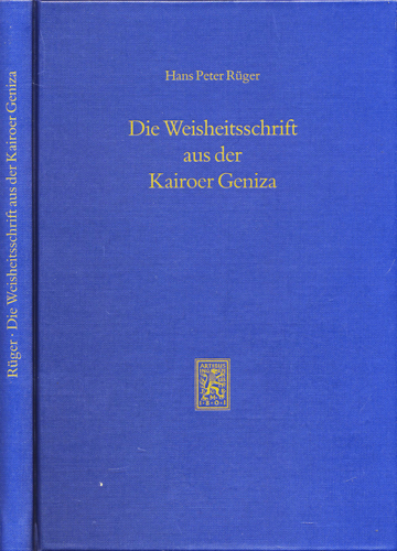 RÜGER, Hans Peter  Die Weisheitsschrift aus der Kairoer Geniza. Text, Übersetzung und philologischer Kommentar. 