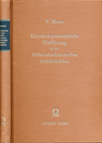 MOSER, Virgil  Historisch-grammatische Einführung in die frühneuhochdeutschen Schriftdialekte. 