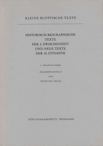 HELCK, Wolfgang (Hrg.)  Historisch-biographische Texte der 2. Zwischenzeit und neue Texte der 18. Dynastie. 