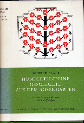 SCHEICH SAADI  Hundertundeine Geschichte aus dem Rosengarten. Ein Brevier orientalischer Lebenskunst (Auswahl). Dt. von Rudolf Gelpke.  