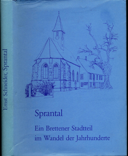 SCHNEIDER, Ernst  Sprantal. Ein Brettener Stadtteil im Wandel der Jahrhunderte. 