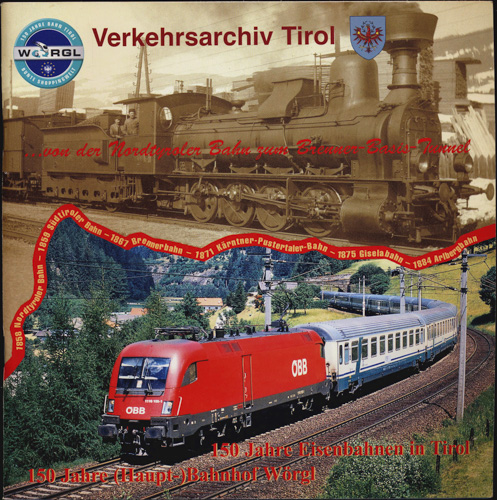   150 Jahre Eisenbahnen in Tirol - 150 Jahre (Haupt-) Bahnhof Wörgl. 