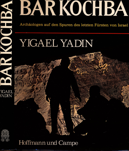 YADIN, Yigael  Bar Kochba. Archäologen auf den Spuren des letzten Fürsten von Israel. Dt. von Hertha Balling.  