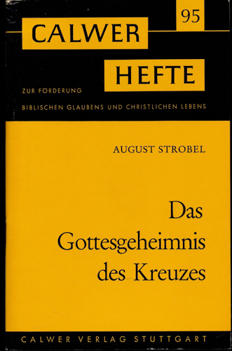 Strobel, August  Das Gottesgeheimnis des Kreuzes. Eine historische und hermeneutische Wegweisung. 